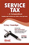 Service Tax A Compendium : Complete Legal Provisions Since 1994 in a New Age Format 2nd Edition,8177335650,9788177335651