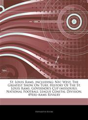 Articles On St. Louis Rams, including Nfc West, The Greatest Show On Turf, History Of The St. Louis Rams, Governor's Cup (missouri), National Football League Coastal Division, 49ersâ€"rams Rivalry,1242352562,9781242352560