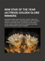New Star of the Year (Actress) Golden Globe winners Nastassja Kinski, Natalie Wood, Jessica Lange, Mia Farrow, Ali MacGraw, Jayne Mansfield,1234571692,9781234571696
