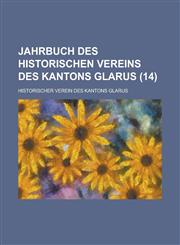Jahrbuch Des Historischen Vereins Des Kantons Glarus (14),1155100735,9781155100739