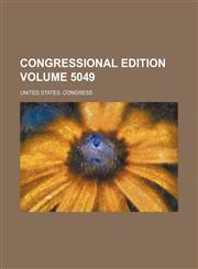 Congressional Edition Volume 5049,1236491998,9781236491992