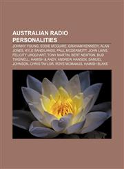 Australian radio personalities Johnny Young, Eddie McGuire, Graham Kennedy, Alan Jones, Kyle Sandilands, Paul McDermott, John Laws,1157311776,9781157311775