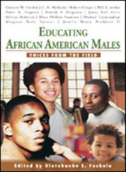 Educating African American Males Voices from the Field,1412914337,9781412914338
