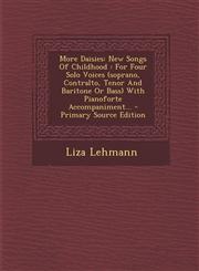 More Daisies New Songs of Childhood: For Four Solo Voices (Soprano, Contralto, Tenor and Baritone or Bass) with Pianoforte Accompan,1294757962,9781294757962