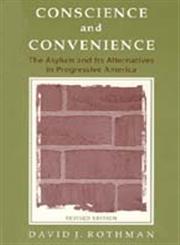 Conscience and Convenience The Asylum and Its Alternatives in Progressive America (Revised Edition),020230714X,9780202307145