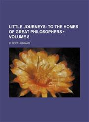 Little Journeys (Volume 8); To the Homes of Great Philosophers,1154280926,9781154280920