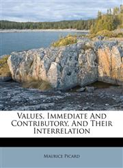 Values, Immediate And Contributory, And Their Interrelation,1286727170,9781286727171