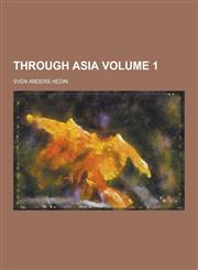 Through Asia Volume 1,1230280022,9781230280028