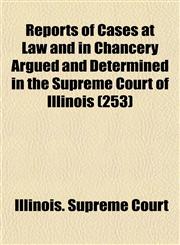 Reports of Cases at Law and in Chancery Argued and Determined in the Supreme Court of Illinois (253),1150781068,9781150781063