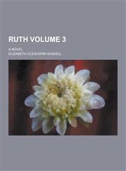 Ruth; A Novel Volume 3,1230445099,9781230445090