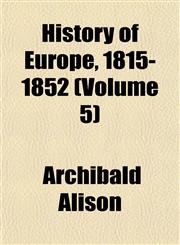 History of Europe, 1815-1852 (Volume 5),1152303201,9781152303201