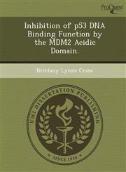 Inhibition of p53 DNA Binding Function by the MDM2 Acidic Domain.,1249061148,9781249061144