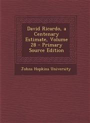 David Ricardo, a Centenary Estimate, Volume 28 - Primary Source Edition,1287455239,9781287455233