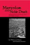 Martyrdom and Noble Death Selected Texts from Graeco-Roman, Jewish and Christian Antiquity,0415138914,9780415138918