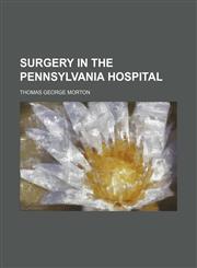 Surgery in the Pennsylvania hospital,1130472876,9781130472875