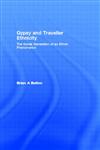 Gypsy and Traveller Ethnicity: The Social Generation of an Ethnic Phenomenon,0415348994,9780415348997