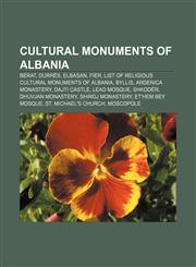 Cultural Monuments of Albania Berat, Durrës, Elbasan, Fier, List of Religious Cultural Monuments of Albania, Byllis, Ardenica Monastery,1233127225,9781233127221