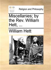 Miscellanies; by the Rev. William Hett, ...,1171085982,9781171085980
