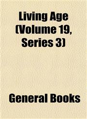 Living Age (Volume 19, Series 3),1152772783,9781152772786