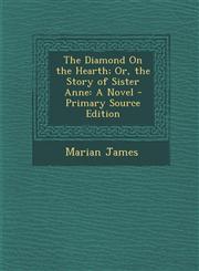 Diamond on the Hearth; Or, the Story of Sister Anne,1289565279,9781289565275