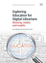 Exploring Education for Digital Libraries Meaning, Modes, and Models,1843346591,9781843346593