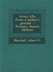 Army life; from a soldier's journal  - Primary Source Edition,1295856794,9781295856794