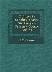 Eighteenth Century France Six Essays - Primary Source Edition,1295414783,9781295414789