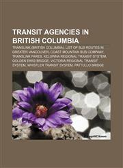 Transit agencies in British Columbia TransLink (British Columbia), List of bus routes in Greater Vancouver, Coast Mountain Bus Company,1156632196,9781156632192
