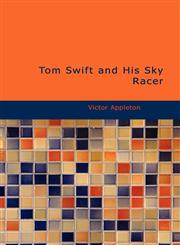Tom Swift and His Sky Racer,143467956X,9781434679567