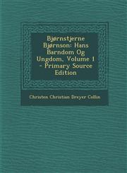 Bjornstjerne Bjornson Hans Barndom Og Ungdom, Volume 1,1289527776,9781289527778