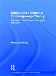 Ethics and Politics in Contemporary Theory between Critical Theory and Post-Marxism 1st Edition,0415868181,9780415868181