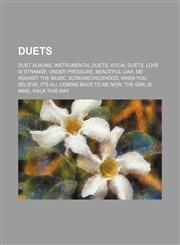 Duets Duet albums, Instrumental duets, Vocal duets, Love Is Strange, Under Pressure, Beautiful Liar, Me Against the Music, Scream|Childhood,1234569523,9781234569525