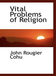 Vital Problems of Religion,1117488446,9781117488448