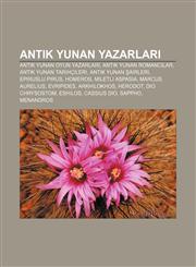 Antik Yunan yazarları Antik Yunan oyun yazarları, Antik Yunan romancılar, Antik Yunan tarihçileri, Antik Yunan şairleri, Epiruslu Pirus,1232919586,9781232919582