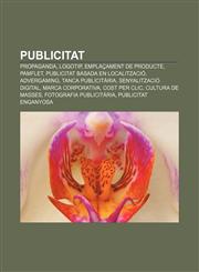 Publicitat Propaganda, Logotip, Emplaçament de producte, Pamflet, Publicitat basada en localització, Advergaming, Tanca publicitària,1232733385,9781232733386