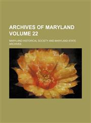 Archives of Maryland Volume 22,1153251736,9781153251730