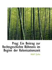 Prag Ein Beitrag zur Rechtsgeschichte Böhmens im Beginn der Kolonisationszeit,1103755250,9781103755257