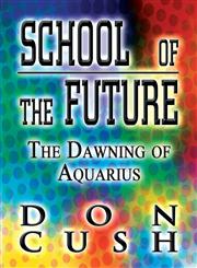 School of the Future The Dawning of Aquarius,1630046191,9781630046194