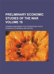 Preliminary economic studies of the war Volume 19,1130294056,9781130294057