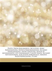 Articles On People From Analamanga, including Marc Ravalomanana, Patrick Ramiaramanana, Richard Andriamanjato, Andry Rajoelina, Mayor Of Antananarivo, Guy Razanamasy, Claude Simon, Richard Ratsimandrava, Jean Joseph Rabearivelo,1244144983,9781244144989