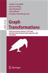 Graph Transformations Third International Conference, ICGT 2006, Rio Grande do Norte, Brazil, September 17-23, 2006, Proceedings,3540388702,9783540388708