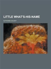 Little What's-His-Name,1230316779,9781230316772
