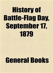 History of Battle-Flag Day, September 17, 1879,1154730050,9781154730050