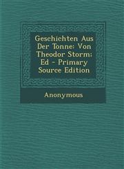 Geschichten Aus Der Tonne Von Theodor Storm; Ed - Primary Source Edition,1293006718,9781293006719