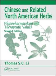 Chinese and Related North American Herbs Phytopharmacology and Therapeutic Values 2nd Edition,1420094157,9781420094152