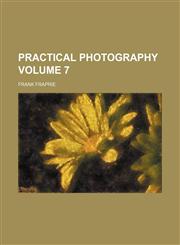 Practical photography Volume 7,1154528901,9781154528909