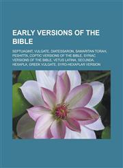 Early versions of the Bible Septuagint, Vulgate, Diatessaron, Samaritan Torah, Peshitta, Coptic versions of the Bible,1233173154,9781233173150