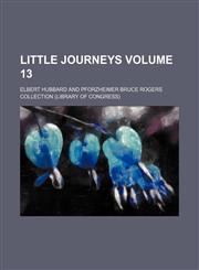 Little journeys Volume 13,1154578763,9781154578768