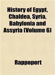 History of Egypt, Chaldea, Syria, Babylonia and Assyria (Volume 6),1152834215,9781152834217