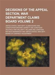 Decisions of the Appeal Section, War Department Claims Board Volume 2,1230068198,9781230068190